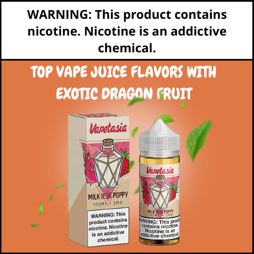 Top Vape Juice Flavors With Exotic Dragon Fruit