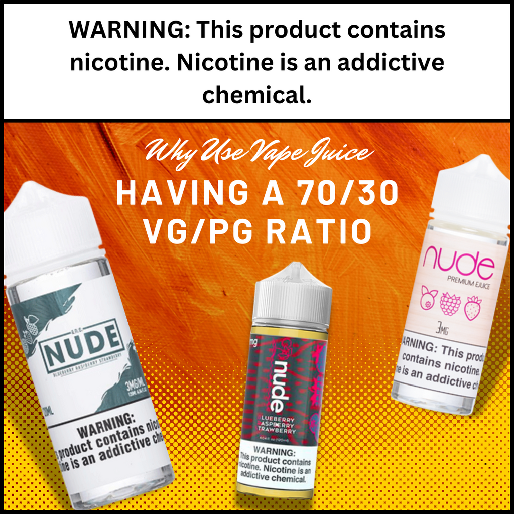 Why Use Vape Juice Having A 70/30 VG/PG Ratio EJ Store